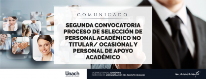 SEGUNDA CONVOCATORIA PROCESO DE SELECCIÓN DE PERSONAL ACADÉMICO NO TITULAR/ OCASIONAL Y PERSONAL DE APOYO ACADÉMICO