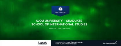 AJOU UNIVERSITY – GRADUATE SCHOOL OF INTERNATIONAL STUDIES (GSIS) FALL 2020 CUARTO NIVEL