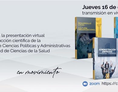PRESENTACIÓN VIRTUAL DE LA PRODUCCIÓN CIENTÍFICA DE LAS FACULTADES DE CIENCIAS POLÍTICAS Y ADMINISTRATIVAS Y LA FACULTAD DE CIENCIAS DE LA SALUD.