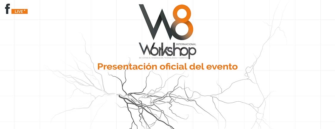 LANZAMIENTO OFICIAL DEL 8VO. WORKSHOP DE CIENCIA, INNOVACIÓN, TECNOLOGÍA Y SABERES