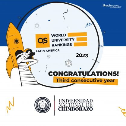 NUEVAMENTE Y POR TERCER AÑO CONSECUTIVO, LA UNIVERSIDAD NACIONAL DE CHIMBORAZO (UNACH) INGRESA AL RANKING QUACQUARELLI SYMONDS (QS) DE AMÉRICA LATINA