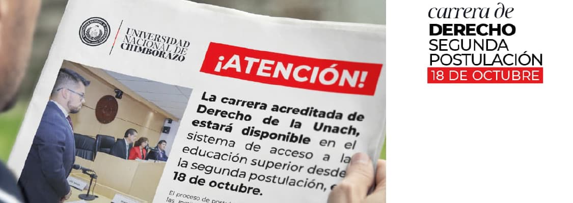 LA CARRERA ACREDITADA DE DERECHO DE LA UNACH, ESTARÁ DISPONIBLE EN EL SISTEMA DE ACCESO A LA EDUCACIÓN SUPERIOR DESDE LA SEGUNDA POSTULACIÓN, EL 18 DE OCTUBRE.