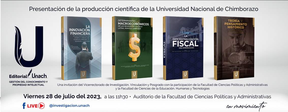 PRESENTACIÓN DE LA PRODUCCIÓN CIENTÍFICA DE LA FACULTAD DE CIENCIAS POLÍTICAS Y ADMINISTRATIVAS, Y LA FACULTAD DE CIENCIAS DE LA EDUCACIÓN HUMANAS Y TECNOLOGÍAS DE LA UNACH