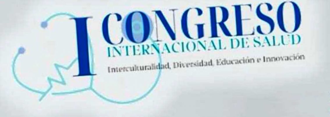 I CONGRESO DE SALUD: INTERCULTURALIDAD, DIVERSIDAD, EDUCACIÓN E INNOVACIÓN