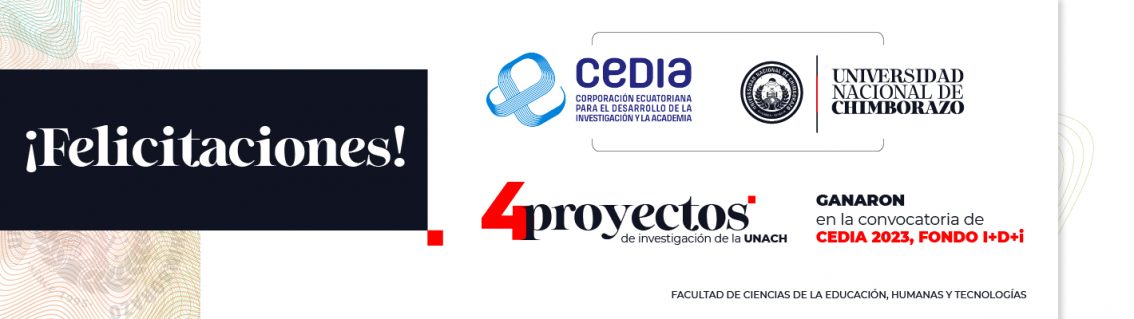 CUATRO PROYECTOS DE INVESTIGACIÓN DE LA UNACH GANARON EN LA CONVOCATORIA DE CEDIA 2023, FONDO I+D+i 