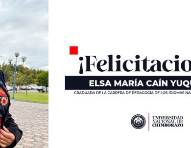Elsa Caín Yuquilema: “representar a la Unach y al Ecuador fue una experiencia única”