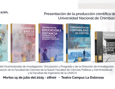 PRESENTACIÓN DE LA PRODUCCIÓN CIENTÍFICA DE LA FACULTAD DE CIENCIAS DE LA SALUD, FACULTAD DE CIENCIAS POLÍTICAS Y ADMINISTRATIVAS Y LA FACULTAD DE INGENIERÍA DE LA UNACH JULIO 2025
