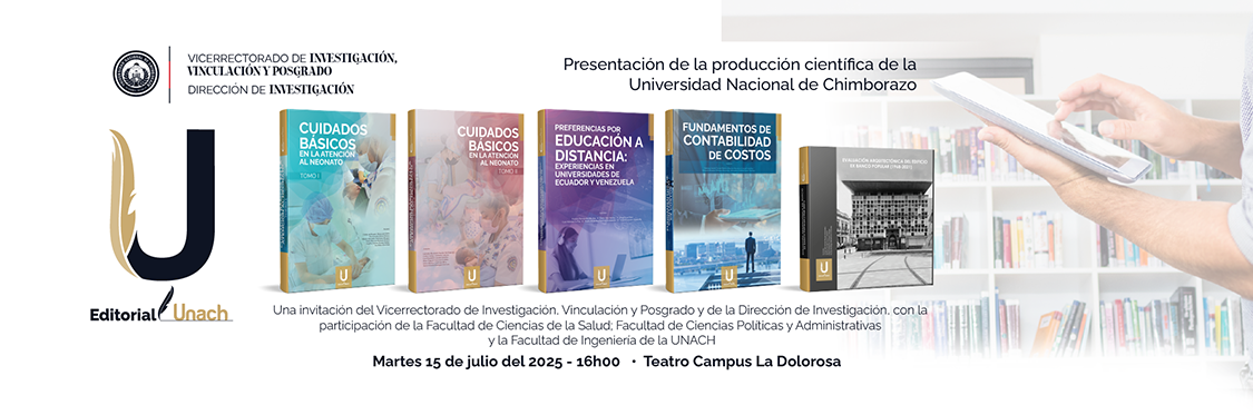 PRESENTACIÓN DE LA PRODUCCIÓN CIENTÍFICA DE LA FACULTAD DE CIENCIAS DE LA SALUD, FACULTAD DE CIENCIAS POLÍTICAS Y ADMINISTRATIVAS Y LA FACULTAD DE INGENIERÍA DE LA UNACH JULIO 2025