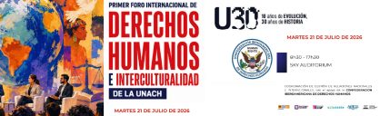 PRIMER FORO INTERNACIONAL DE DERECHOS HUMANOS E INTERCULTURALIDAD DE LA UNACH
