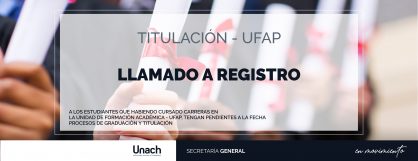 LLAMADO A REGISTRO, TITULACIÓN - UFAP