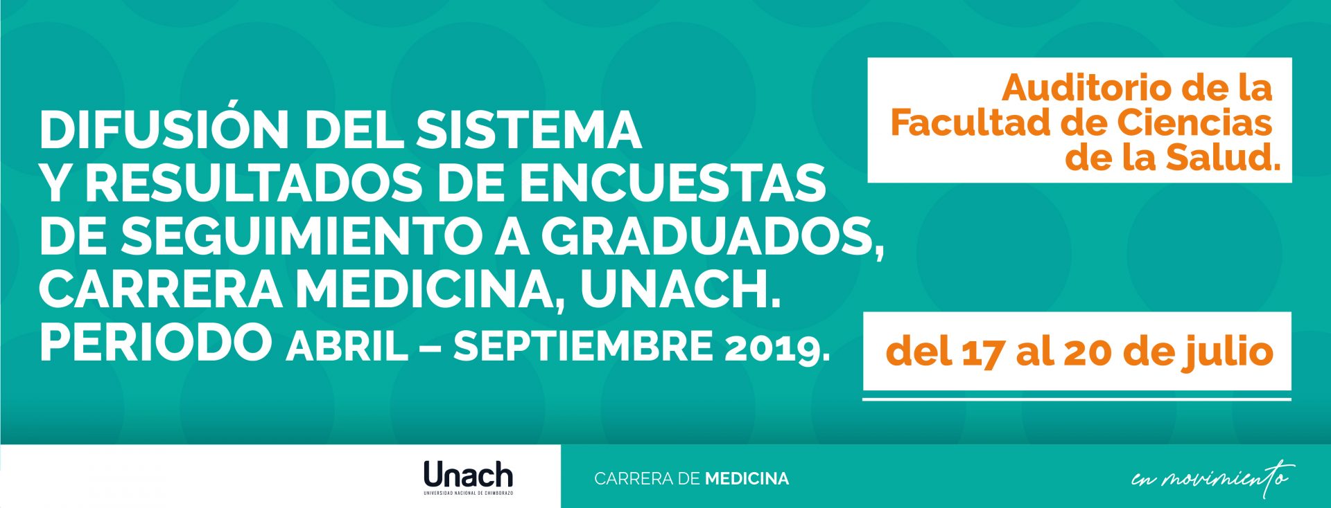 DIFUSIÓN DEL SISTEMA Y RESULTADOS DE ENCUESTAS DE SEGUIMIENTO A GRADUADOS, CARRERA MEDICINA, UNACH. PERIODO ABRIL – SEPTIEMBRE 2019.