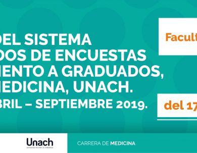 DIFUSIÓN DEL SISTEMA Y RESULTADOS DE ENCUESTAS DE SEGUIMIENTO A GRADUADOS, CARRERA MEDICINA, UNACH. PERIODO ABRIL – SEPTIEMBRE 2019.